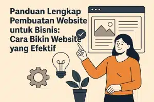 Panduan Lengkap Pembuatan Website untuk Bisnis Cara Bikin Website yang Efektif